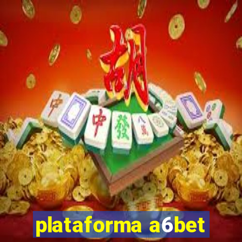 plataforma a6bet